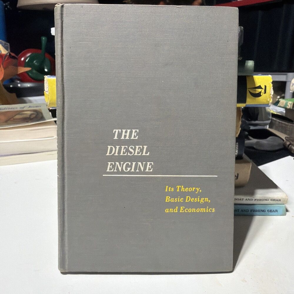 THE DIESEL ENGINE: ITS THEORY, BASIC DESIGN, AND ECONOMICS - Hardcover